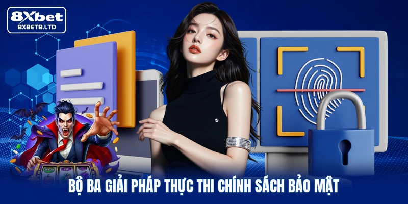Bộ ba giải pháp thực thi chính sách bảo mật
