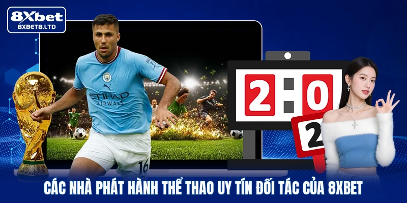 Các nhà phát hành thể thao uy tín đối tác của 8xbet