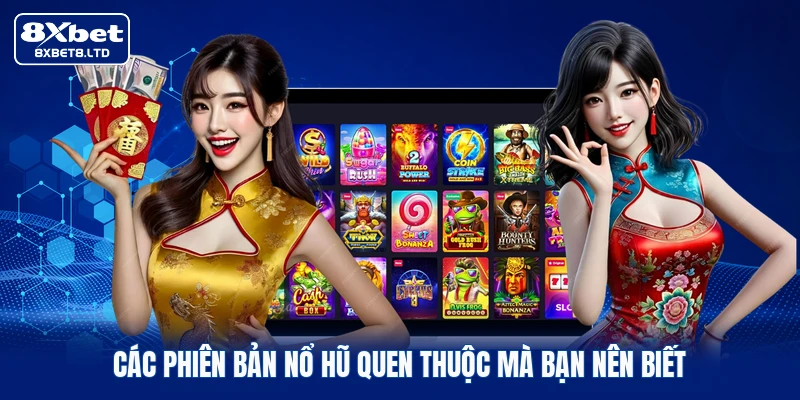 Các phiên bản nổ hũ quen thuộc mà bạn nên biết