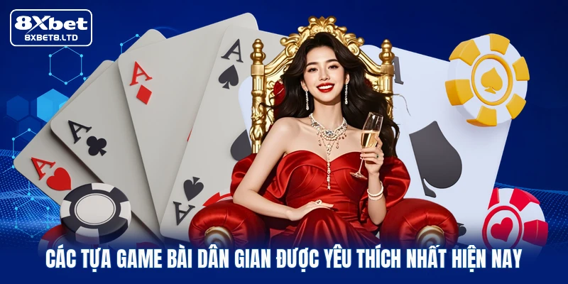 Các tựa game bài dân gian được yêu thích nhất hiện nay