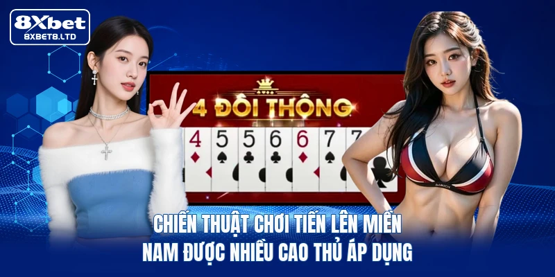 Chiến thuật chơi Tiến lên miền Nam được nhiều cao thủ áp dụng