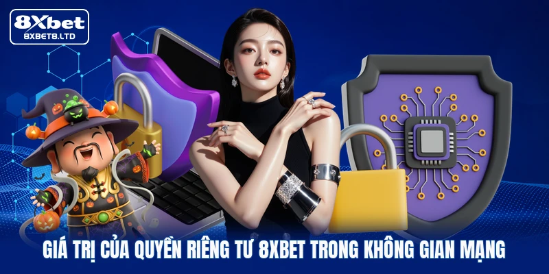 Giá trị của quyền riêng tư 8xbet trong không gian mạng