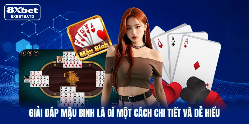 Giải đáp Mậu binh là gì một cách chi tiết và dễ hiểu