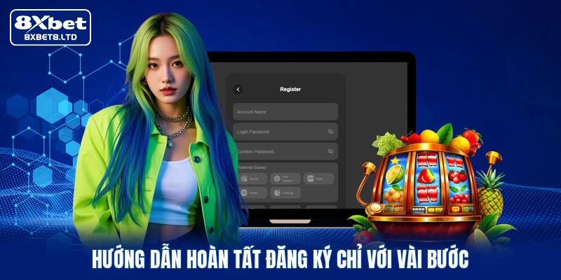Hướng dẫn hoàn tất đăng ký chỉ với vài bước