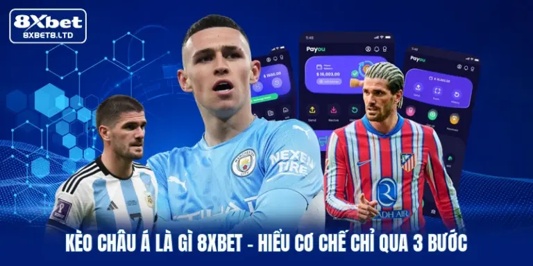 keo chau a la gi 8xbet hieu co che chi qua 3 buoc