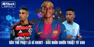 keo the phat la gi 8xbet goc nhin chien thuat tu var