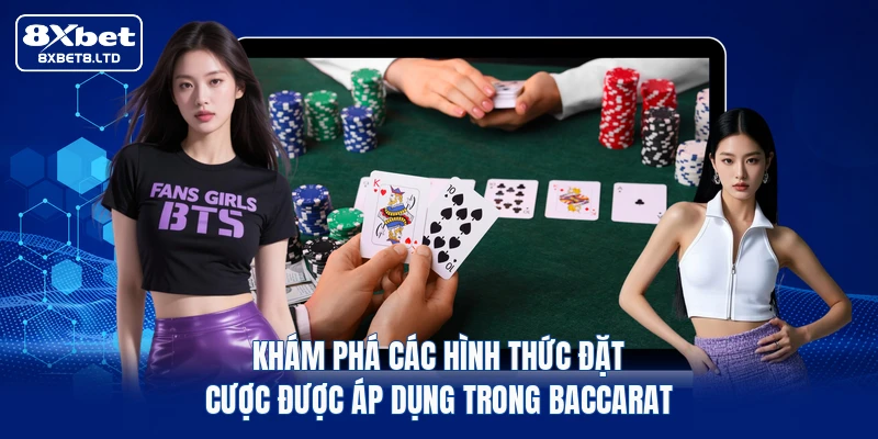 Khám phá các hình thức đặt cược được áp dụng trong Baccarat