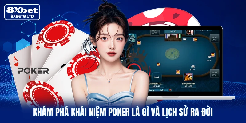 Khám phá khái niệm Poker là gì và lịch sử ra đời