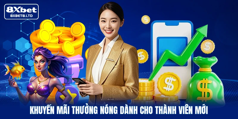Khuyến mãi thưởng nóng dành cho thành viên mới