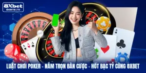 luat choi poker nam tron ban cuoc hot bac ty cung 8xbet