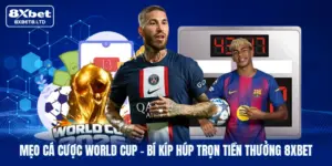 meo ca cuoc world cup bi kip hup tron tien thuong 8xbet