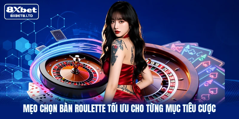 Mẹo chọn bàn Roulette tối ưu cho từng mục tiêu cược