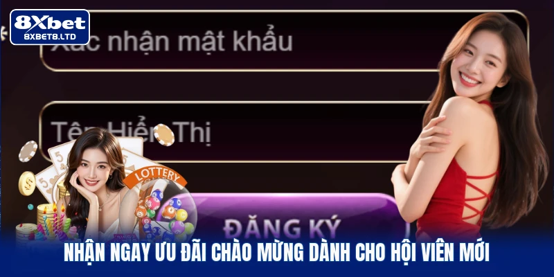 Nhận ngay ưu đãi chào mừng dành cho hội viên mới