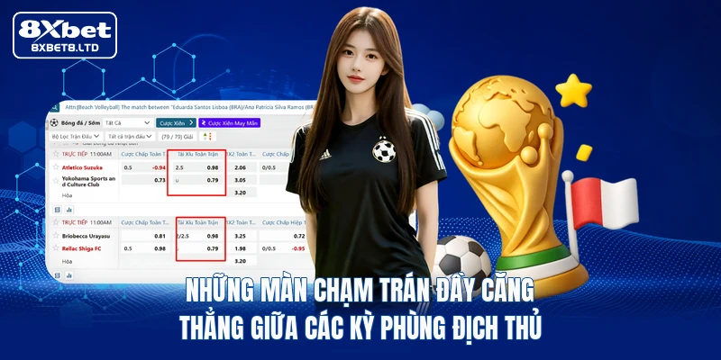 Những màn chạm trán đầy căng thẳng giữa các kỳ phùng địch thủ