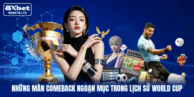 Những màn comeback ngoạn mục trong lịch sử World Cup