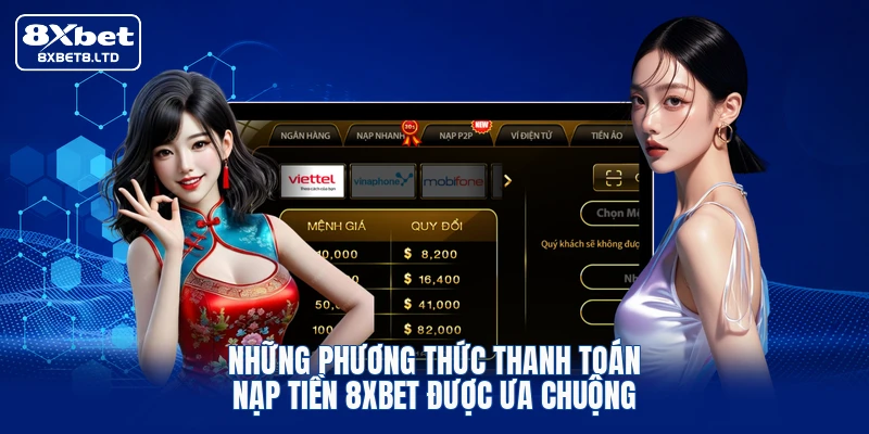 Những phương thức thanh toán nạp tiền 8xbet được ưa chuộng
