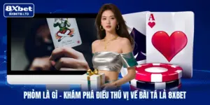phom la gi kham pha dieu thu vi ve bai ta la 8xbet