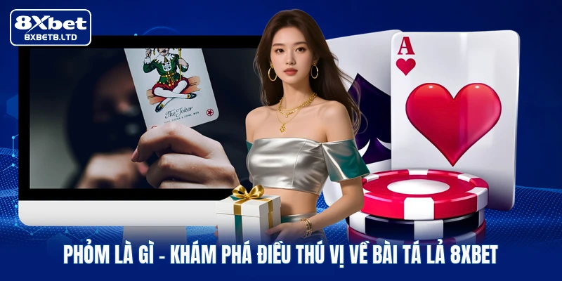 phom la gi kham pha dieu thu vi ve bai ta la 8xbet