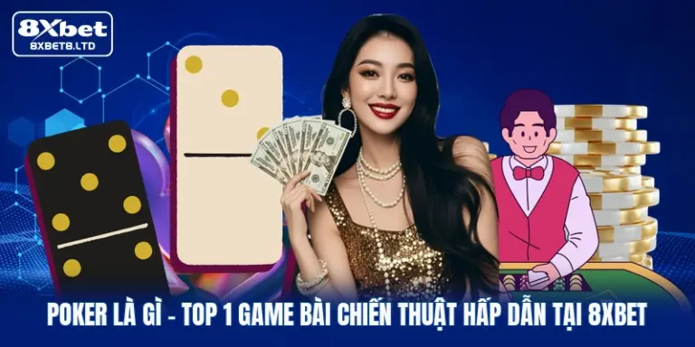 poker la gi top 1 game bai chien thuat hap dan tai 8xbet