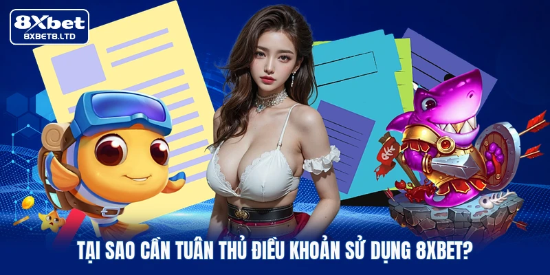 Tại sao cần tuân thủ điều khoản sử dụng 8xbet?