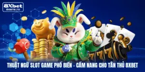 thuat ngu slot game pho bien cam nang cho tan thu 8xbet