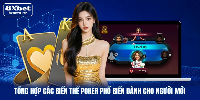Tổng hợp các biến thể Poker phổ biến dành cho người mới