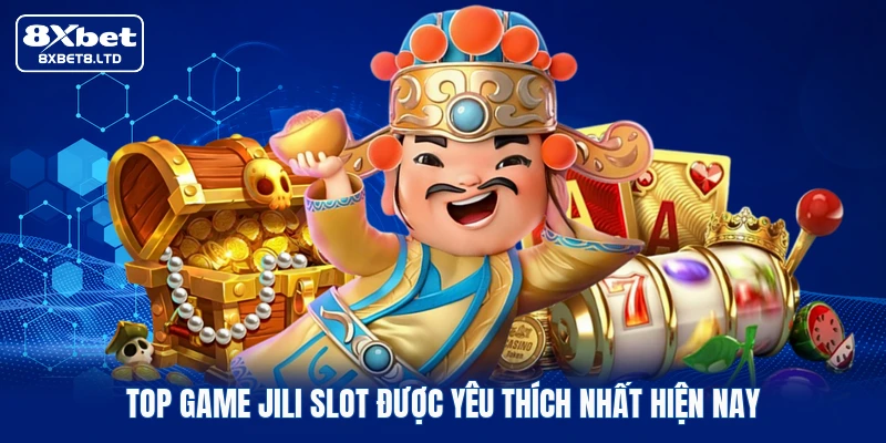 Top game JILI Slot được yêu thích nhất hiện nay