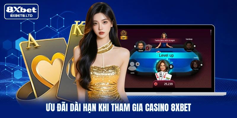 Ưu đãi dài hạn khi tham gia casino 8xbet