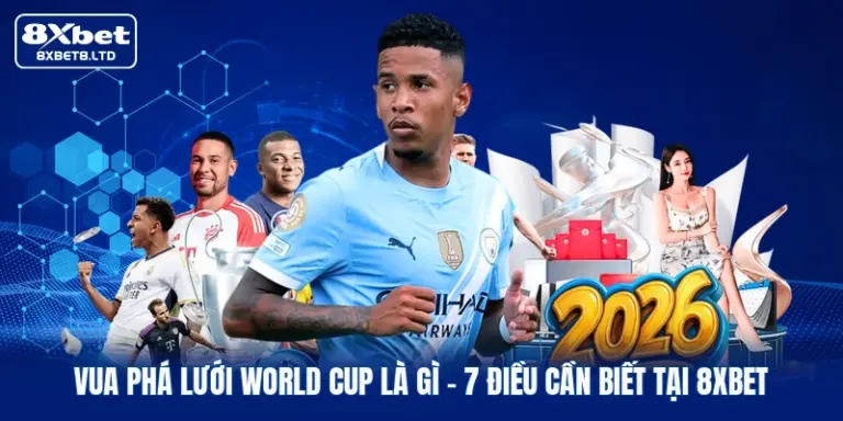 Vua Phá Lưới World Cup Là Gì | 7 Điều Cần Biết Tại 8XBET