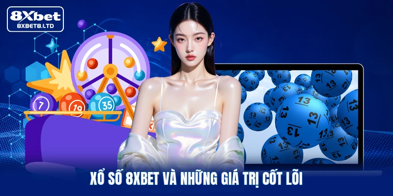 Xổ số 8xbet và những giá trị cốt lõi