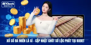 xo so ba mien la gi cap nhat chot so loc phat tai 8xbet